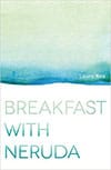 Cover of Breakfast with Neruda