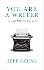 You Are a Writer (So Start Acting Like One) Book Cover - Top Books On Writer's Block